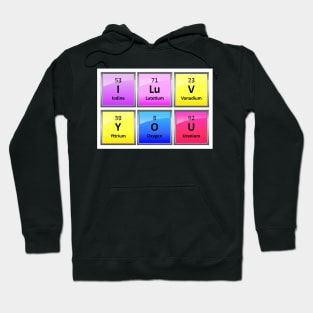 I LuV YOU in Periodic Table Element Symbols Hoodie